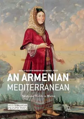 Ein armenisches Mittelmeer: Worte und Welten in Bewegung - An Armenian Mediterranean: Words and Worlds in Motion