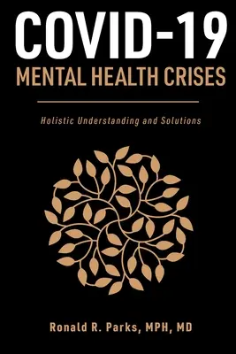 COVID-19/Krisen der psychischen Gesundheit: Ganzheitliches Verstehen und Lösungen - COVID-19/Mental Health Crises: Holistic Understanding and Solutions