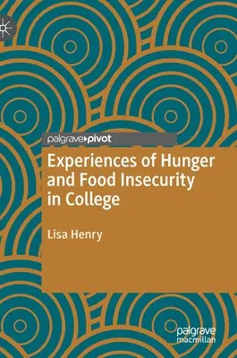 Erfahrungen mit Hunger und Ernährungsunsicherheit im College - Experiences of Hunger and Food Insecurity in College