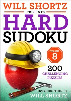 Will Shortz präsentiert Hard Sudoku Band 8: 200 herausfordernde Rätsel - Will Shortz Presents Hard Sudoku Volume 8: 200 Challenging Puzzles