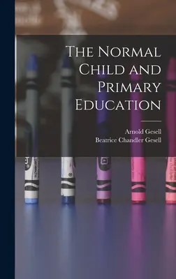 Das normale Kind und die Grundschulbildung - The Normal Child and Primary Education