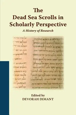 Die Schriftrollen vom Toten Meer in wissenschaftlicher Perspektive: Eine Geschichte der Forschung - The Dead Sea Scrolls in Scholarly Perspective: A History of Research