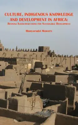 Kultur, indigenes Wissen und Entwicklung in Afrika. Wiederbelebung von Zusammenhängen für eine nachhaltige Entwicklung - Culture, Indigenous Knowledge and Development in Africa. Reviving Interconnections for Sustainable Development