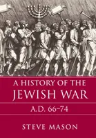 Eine Geschichte des Jüdischen Krieges: Ad 66-74 - A History of the Jewish War: Ad 66-74