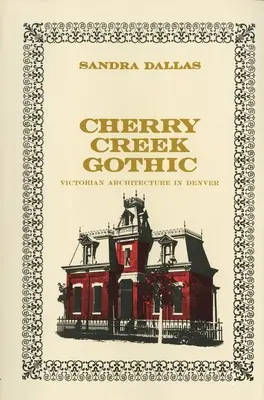 Cherry Creek Gotik: Viktorianische Architektur in Denver - Cherry Creek Gothic: Victorian Architecture in Denver