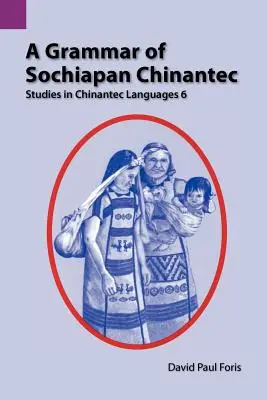 Eine Grammatik des Sochiapanischen Chinantec: Studien zur Chinantec-Sprache 6 - A Grammar of Sochiapan Chinantec: Studies in Chinantec Language 6