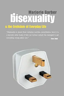 Bisexualität und die Erotik des alltäglichen Lebens - Bisexuality and the Eroticism of Everyday Life