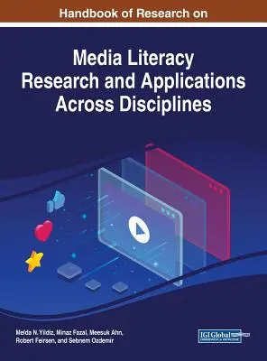 Handbuch zur Medienkompetenzforschung und -anwendung in verschiedenen Disziplinen - Handbook of Research on Media Literacy Research and Applications Across Disciplines