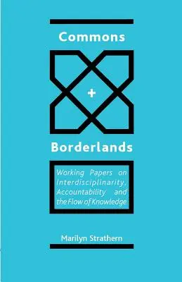 Commons und Grenzgebiete: Arbeitspapiere zu Interdisziplinarität, Rechenschaftspflicht und dem Fluss des Wissens - Commons and Borderlands: Working Papers on Interdisciplinarity, Accountibility and the Flow of Knowledge