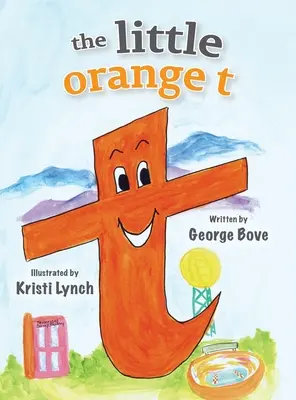 Das kleine orangefarbene t: Das lustige Alphabetbuch zum Vorlesen für Kinder - The little orange t: Read Outloud Fun Alphabet Book for Children