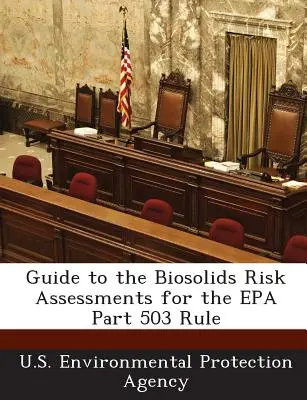 Leitfaden für die Risikobewertung von Biofeststoffen für die EPA-Vorschrift Teil 503 - Guide to the Biosolids Risk Assessments for the EPA Part 503 Rule