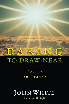 Sich trauen, sich zu nähern: Menschen im Gebet - Daring to Draw Near: People in Prayer