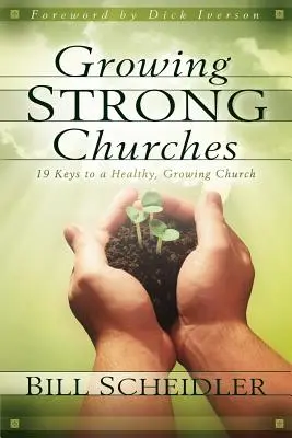 Wachsende starke Gemeinden: 19 Schlüssel für eine gesunde, wachsende Gemeinde - Growing Strong Churches: 19 Keys to a Healthy, Growing Church