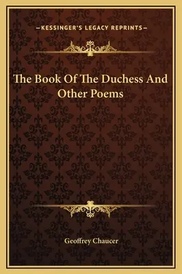 Das Buch der Herzogin und andere Gedichte - The Book Of The Duchess And Other Poems