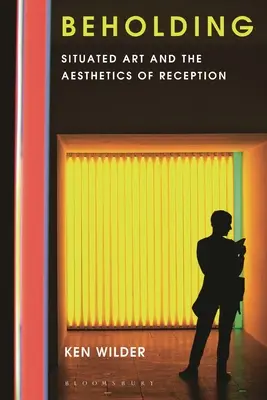Betrachten: Situierte Kunst und die Ästhetik der Rezeption - Beholding: Situated Art and the Aesthetics of Reception