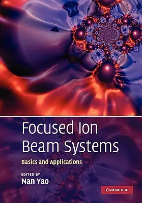 Fokussierte Ionenstrahlsysteme: Grundlagen und Anwendungen - Focused Ion Beam Systems: Basics and Applications