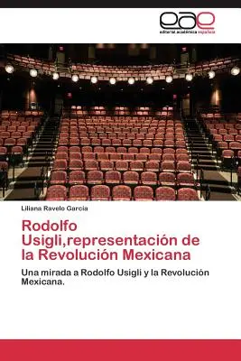 Rodolfo Usigli, Vertreter der mexikanischen Revoluzzer - Rodolfo Usigli, representacin de la Revolucin Mexicana