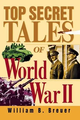 Streng geheime Geschichten des Zweiten Weltkriegs - Top Secret Tales of World War II