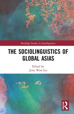 Die Soziolinguistik des globalen Asiens - The Sociolinguistics of Global Asias