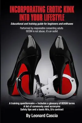 Einbindung von erotischem Kink in Ihren Lebensstil: Wie man erotischen Kink in seinen Lebensstil einbezieht. - Incorporating erotic kink into your lifestyle.: Incorporating erotic kink into your lifestyle.