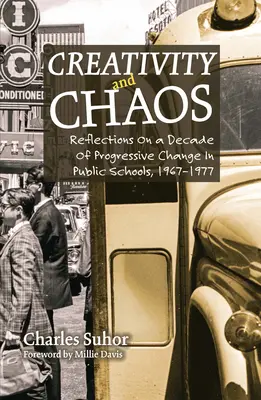 Kreativität und Chaos: Überlegungen zu einem Jahrzehnt des progressiven Wandels in öffentlichen Schulen, 1967-1977 - Creativity and Chaos: Reflections on a Decade of Progressive Change in Public Schools, 1967-1977