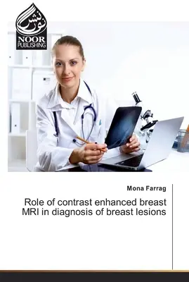 Die Rolle der kontrastverstärkten MRT der Brust bei der Diagnose von Brustläsionen - Role of contrast enhanced breast MRI in diagnosis of breast lesions