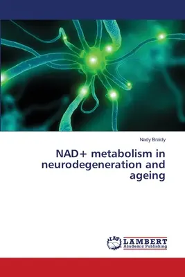 Der NAD+-Stoffwechsel bei Neurodegeneration und Alterung - NAD+ metabolism in neurodegeneration and ageing