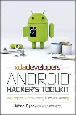 Xda Developers' Android Hacker's Toolkit: Der komplette Leitfaden für Rooting, ROMs und Theming - Xda Developers' Android Hacker's Toolkit: The Complete Guide to Rooting, ROMs and Theming