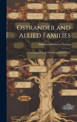 Ostrander and Allied Families; eine genealogische Studie mit biographischen Notizen - Ostrander and Allied Families; a Genealogical Study With Biographical Notes