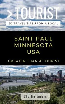 Greater Than a Tourist- Saint Paul Minnesota USA: 50 Reisetipps von Einheimischen - Greater Than a Tourist- Saint Paul Minnesota USA: 50 Travel Tips from a Local