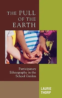 Der Sog der Erde: Partizipative Ethnographie im Schulgarten - The Pull of the Earth: Participatory Ethnography in the School Garden