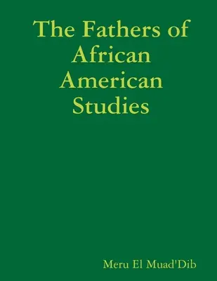 Die Väter der Afroamerikanistik - The Fathers of African American Studies