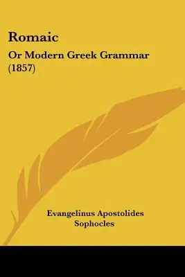 Romaisch: Oder neugriechische Grammatik (1857) - Romaic: Or Modern Greek Grammar (1857)