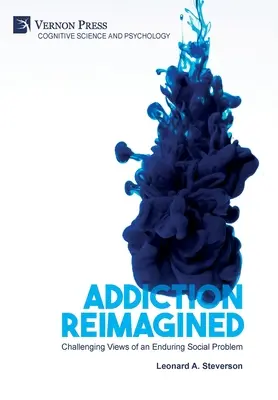 Sucht neu interpretiert: Eine neue Sichtweise auf ein dauerhaftes soziales Problem - Addiction Reimagined: Challenging Views of an Enduring Social Problem