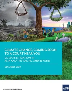 Klimawandel, bald vor einem Gericht in Ihrer Nähe: Klimaprozesse in Asien und dem Pazifik und darüber hinaus - Climate Change, Coming Soon to a Court Near You: Climate Litigation in Asia and the Pacific and Beyond