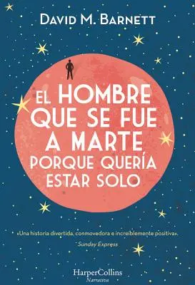 El Hombre Que Se Fue a Marte Porque Quera Estar Solo: (Calling Major Tom - Spanische Ausgabe) - El Hombre Que Se Fue a Marte Porque Quera Estar Solo: (Calling Major Tom - Spanish Edition)