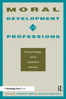 Moralische Entwicklung in den Berufen: Psychologie und angewandte Ethik - Moral Development in the Professions: Psychology and Applied Ethics