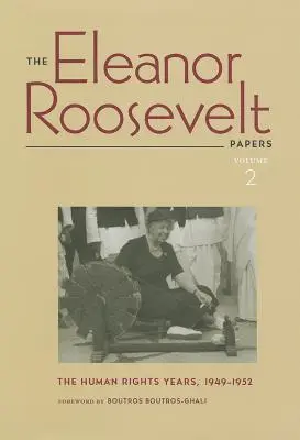 Die Eleanor Roosevelt Papiere: Die Menschenrechtsjahre, 1949-1952, Band 2 - The Eleanor Roosevelt Papers: The Human Rights Years, 1949-1952 Volume 2