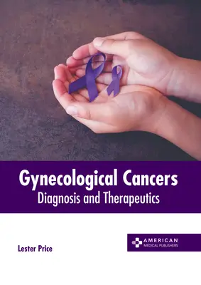 Gynäkologische Krebserkrankungen: Diagnose und Therapeutik - Gynecological Cancers: Diagnosis and Therapeutics