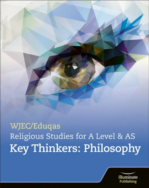 WJEC/Eduqas A Level Religious Studies Key Thinkers: Philosophie - WJEC/Eduqas A Level Religious Studies Key Thinkers: Philosophy