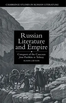 Russische Literatur und Reich: Die Eroberung des Kaukasus von Puschkin bis Tolstoi - Russian Literature and Empire: Conquest of the Caucasus from Pushkin to Tolstoy