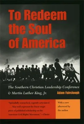 Die Seele Amerikas erlösen: Die Southern Christian Leadership Conference und Martin Luther King, Jr. - To Redeem the Soul of America: The Southern Christian Leadership Conference and Martin Luther King, Jr.