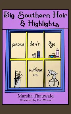 Big Southern Hair & Highlights: Bitte färben Sie nicht ohne uns - Big Southern Hair & Highlights: Please Don't Dye Without Us