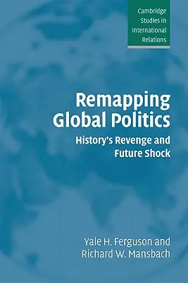 Globale Politik neu kartieren: Die Rache der Geschichte und der Schock der Zukunft - Remapping Global Politics: History's Revenge and Future Shock