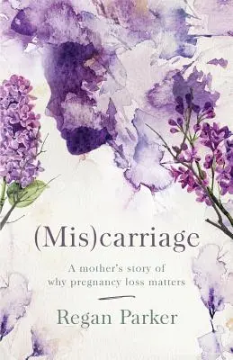 (Falsche) Beförderung: Die Geschichte einer Mutter, warum Schwangerschaftsverlust eine Rolle spielt - (Mis)carriage: A Mother's Story of Why Pregnancy Loss Matters