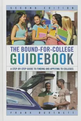 Das Bound-for-College-Handbuch: Ein schrittweiser Leitfaden zum Finden und Bewerben an Colleges - The Bound-for-College Guidebook: A Step-by-Step Guide to Finding and Applying to Colleges