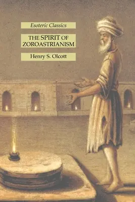 Der Geist des Zoroastrismus: Esoterische Klassiker - The Spirit of Zoroastrianism: Esoteric Classics