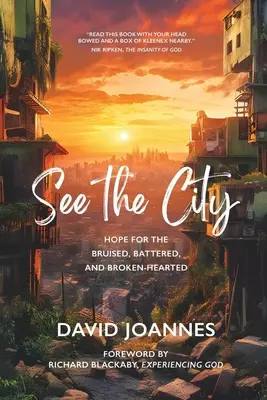 Die Stadt sehen: Hoffnung für die Zerschlagenen, Geschlagenen und Gebrochenen im Herzen - See the City: Hope for the Bruised, Battered, and Broken-Hearted