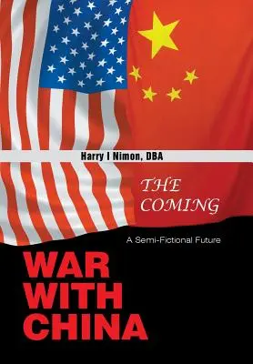 Der bevorstehende Krieg mit China: Eine halbwegs fiktive Zukunft - The Coming War with China: A Semi-Fictional Future