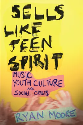 Sells Like Teen Spirit: Musik, Jugendkultur und soziale Krise - Sells Like Teen Spirit: Music, Youth Culture, and Social Crisis